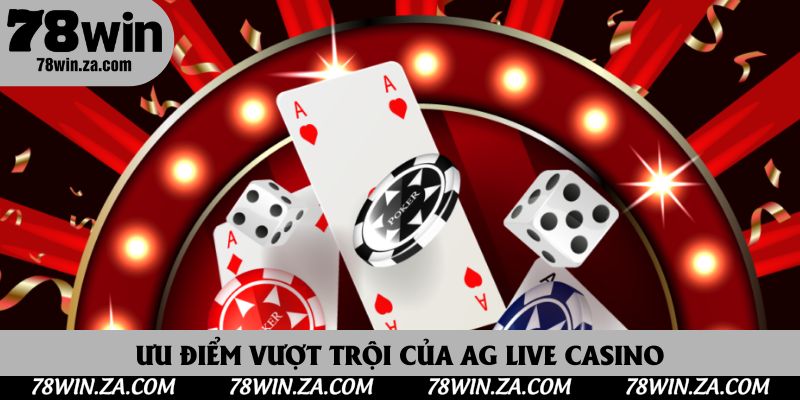 Ưu điểm vượt trội của AG live casino