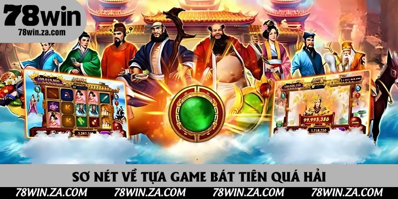 Sơ nét về tựa game Bát Tiên Quá Hải
