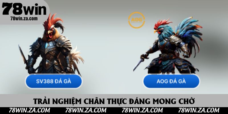 Trải nghiệm chân thực đáng mong chờ