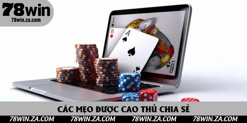 Các mẹo được cao thủ chia sẻ