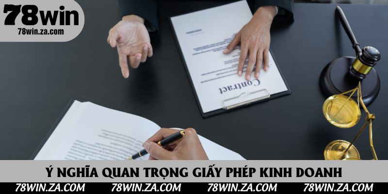 Định nghĩa về ý nghĩa quan trọng giấy phép kinh doanh 78Win