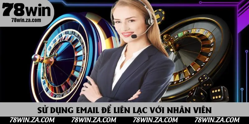 Liên Hệ 78win 3 Sử dụng email để liên lạc với nhân viên