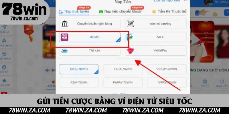 Nạp Tiền 78win - Hướng Dẫn Hội Viên Quy Trình Gửi Vốn Nhanh Nhất 5 Gửi tiền cược bằng ví điện tử siêu tốc