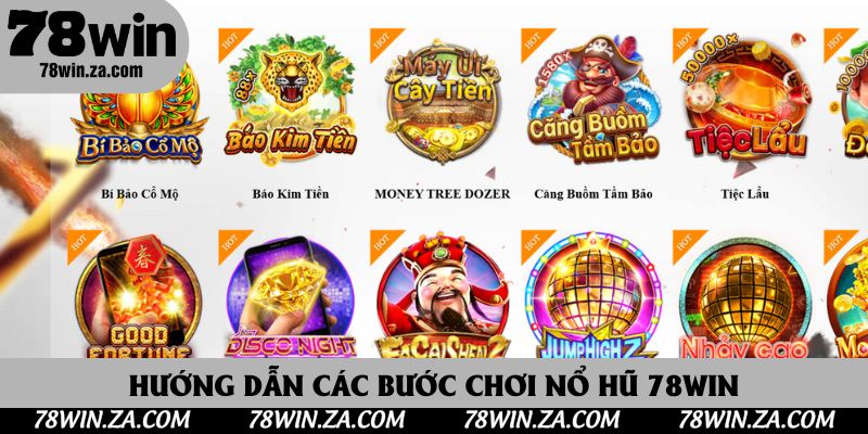 Hướng dẫn các bước chơi nổ hũ 78Win