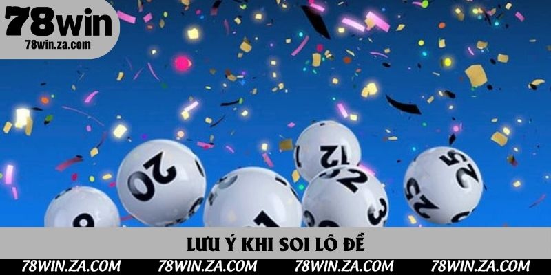 Soi Cầu Lô Đề 78win Chuẩn Xác Từng Con Số – Bí Kíp Thắng Lớn Từ Cao Thủ 4 Lưu ý khi soi lô đề