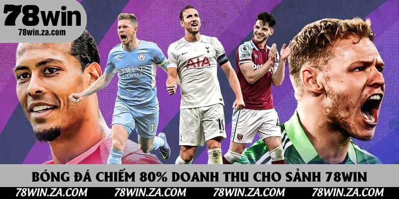Thể Thao 78Win: Đa Dạng Các Bộ Môn Cá Cược Nhất 2025 3 Bóng đá chiếm 80% doanh thu cho sảnh 78Win