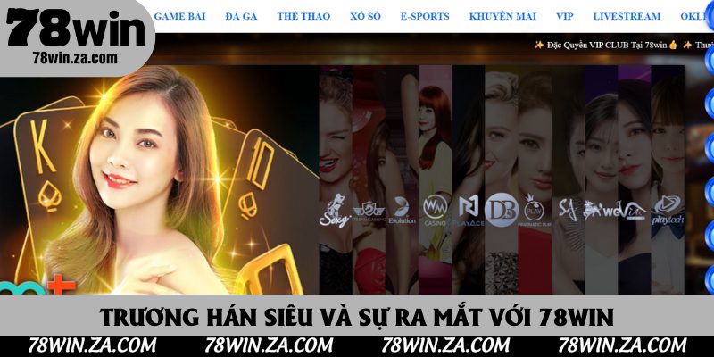 Trương Hán Siêu và sự ra mắt với 78Win